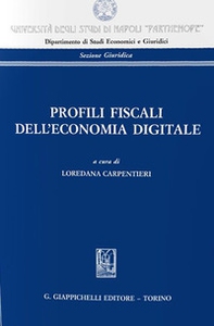 Profili fiscali dell'economia digitale. Atti del Convegno «La tassazione delle imprese alla prova dell'economia digitale» (Napoli, 22 febbraio 2019) - Librerie.coop Profili fiscali dell'economia digitale. Atti del Convegno «La tassazione delle imprese alla prova dell'economia digitale» (Napoli, 22 febbraio 2019) - Librerie.coop