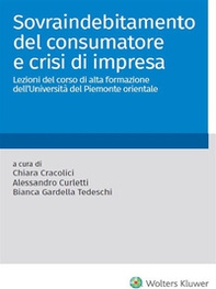 Sovraindebitamento del consumatore e crisi di impresa. Lezioni del corso di alta formazione dell'Università del Piemonte orientale - Librerie.coop Sovraindebitamento del consumatore e crisi di impresa. Lezioni del corso di alta formazione dell'Università del Piemonte orientale - Librerie.coop