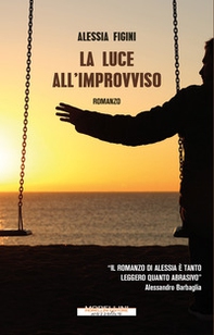 La luce all'improvviso - Librerie.coop La luce all'improvviso - Librerie.coop
