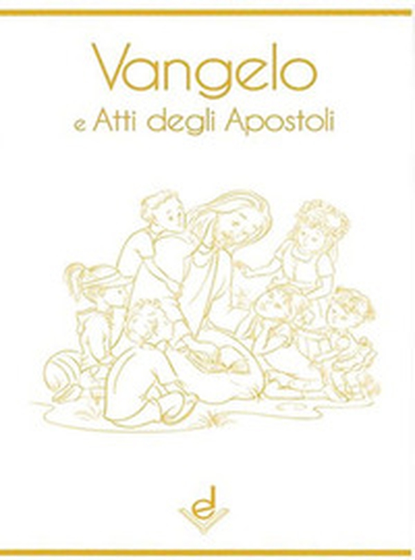Vangelo e Atti degli Apostoli - Librerie.coop Vangelo e Atti degli Apostoli - Librerie.coop