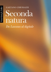 Seconda natura. Da Lascaux al digitale - Librerie.coop