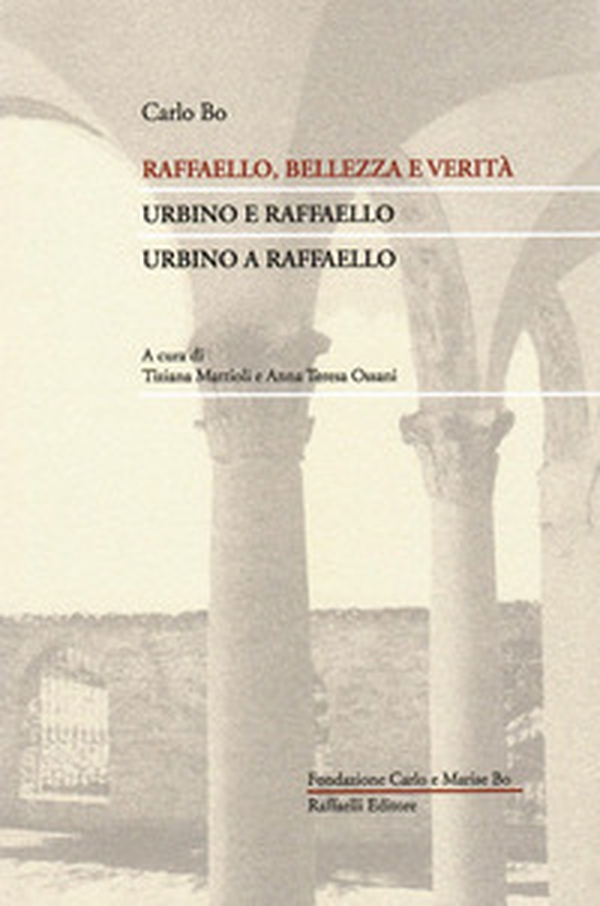 Raffaello, bellezza e verità. Urbino e Raffaello. Urbino a Raffaello - Librerie.coop