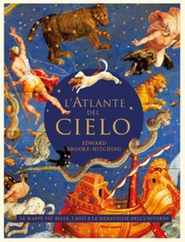 L'atlante del cielo. Le mappe più belle, i miti e le meraviglie dell'universo - Librerie.coop L'atlante del cielo. Le mappe più belle, i miti e le meraviglie dell'universo - Librerie.coop