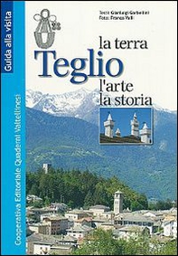 Teglio. la terra, l'arte e la storia - Librerie.coop