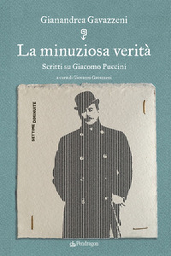 La minuziosa verità. Scritti su Giacomo Puccini - Librerie.coop La minuziosa verità. Scritti su Giacomo Puccini - Librerie.coop