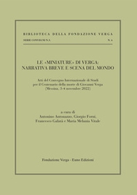 Le «miniature» di Verga: narrativa breve e scena del mondo. Atti del Convenzione internazionale di studi per il centenario della morte (Messina, 3-4 novembre 2022) - Librerie.coop