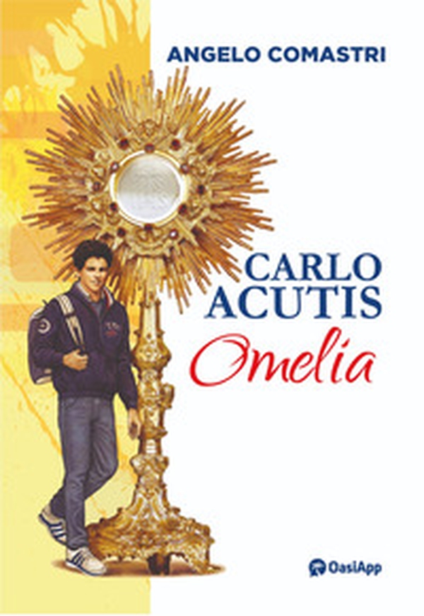 Carlo Acutis. Omelia - Librerie.coop Carlo Acutis. Omelia - Librerie.coop