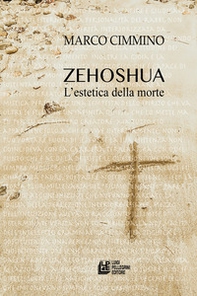 Zehoshua. L'estetica della morte - Librerie.coop Zehoshua. L'estetica della morte - Librerie.coop