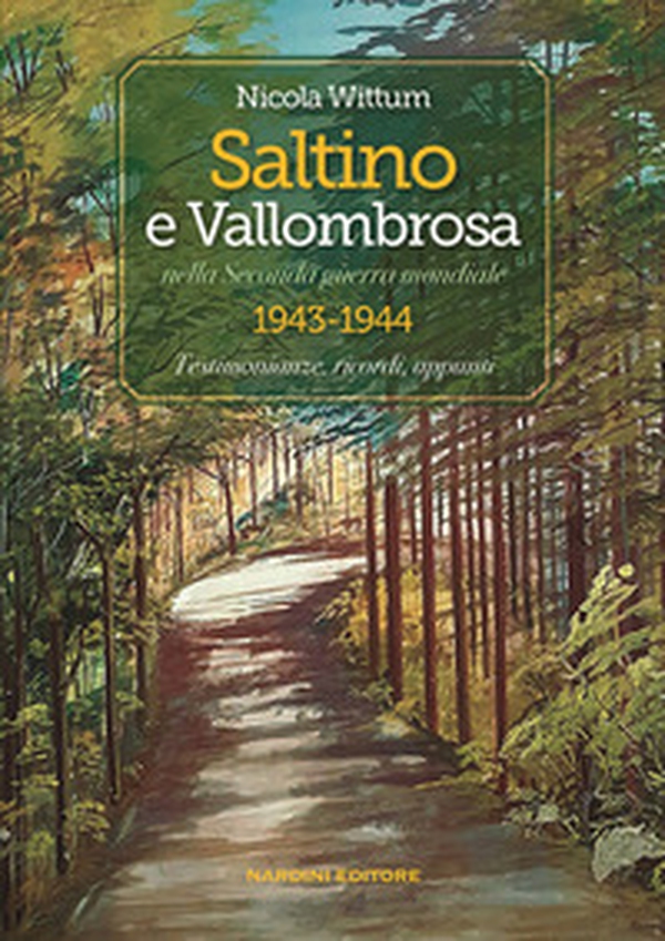 Saltino e Vallombrosa nella Seconda guerra mondiale 1943-1944. Testimonianze, ricordi, appunti - Librerie.coop Saltino e Vallombrosa nella Seconda guerra mondiale 1943-1944. Testimonianze, ricordi, appunti - Librerie.coop