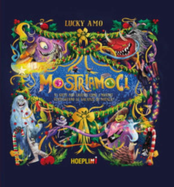 Mostriamoci. Vi siete mai chiesti come i mostri festeggiano le vacanze di Natale? - Librerie.coop