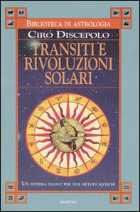 Transiti e rivoluzioni solari. Un sistema nuovo per due metodi antichi - Librerie.coop