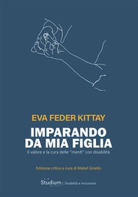 Imparando da mia figlia. Il valore e la cura delle «menti» con disabilità - Librerie.coop