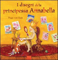 I disegni della principessa Annabella - Librerie.coop
