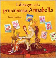 I disegni della principessa Annabella - Librerie.coop I disegni della principessa Annabella - Librerie.coop