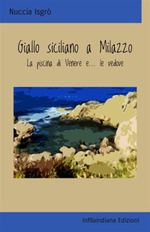 Giallo siciliano a Milazzo. La piscina di Venere e... le vedove - Librerie.coop Giallo siciliano a Milazzo. La piscina di Venere e... le vedove - Librerie.coop