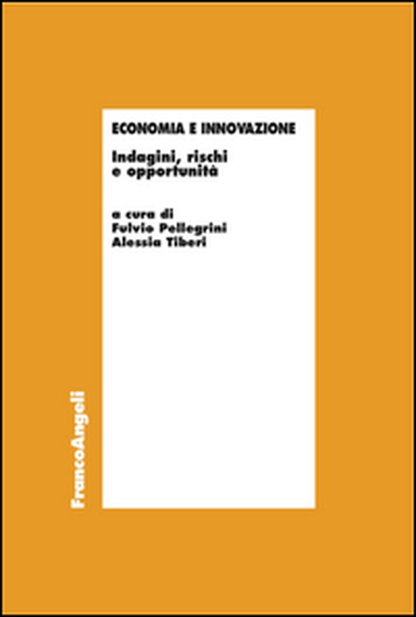 Economia e innovazione. Indagini, rischi e opportunità - Librerie.coop Economia e innovazione. Indagini, rischi e opportunità - Librerie.coop