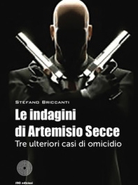 Le indagini di Artemisio Secce. Tre ulteriori casi di omicidio - Librerie.coop Le indagini di Artemisio Secce. Tre ulteriori casi di omicidio - Librerie.coop
