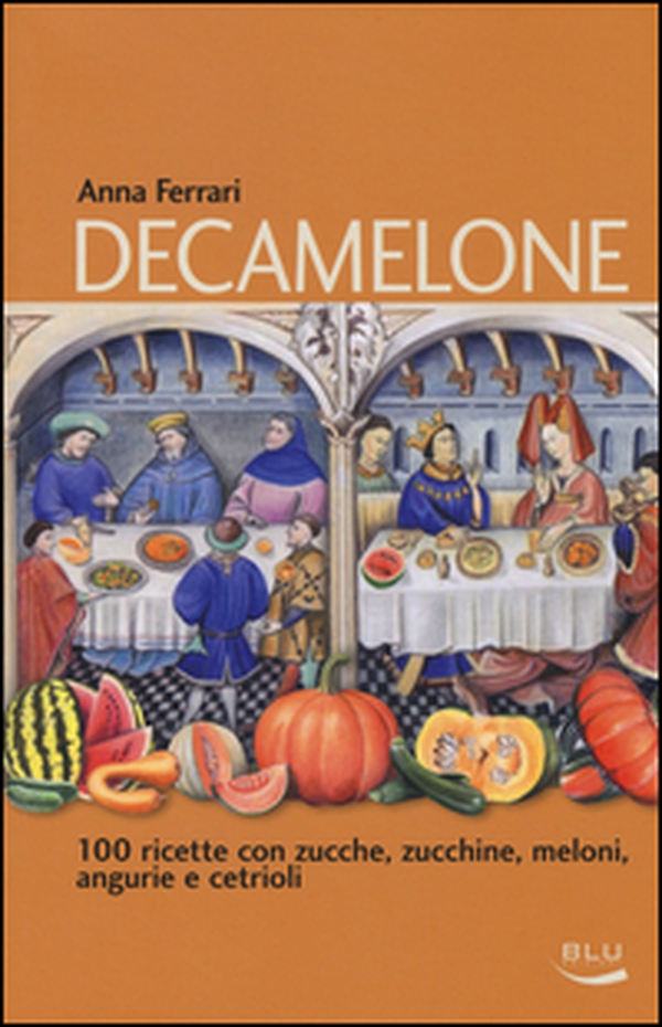 Decamelone. 100 ricette con zucche, zucchine, meloni, angurie e cetrioli - Librerie.coop Decamelone. 100 ricette con zucche, zucchine, meloni, angurie e cetrioli - Librerie.coop