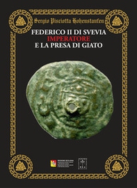 Federico II di Svevia Imperatore e la presa di Giato - Librerie.coop