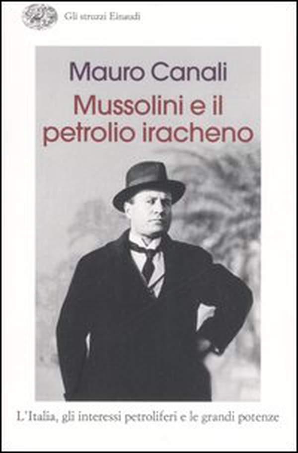 Mussolini e il petrolio iracheno. L'Italia, gli interessi petroliferi e le grandi potenze - Librerie.coop Mussolini e il petrolio iracheno. L'Italia, gli interessi petroliferi e le grandi potenze - Librerie.coop