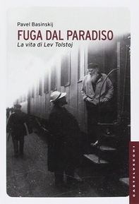 Fuga dal paradiso. La vita di Lev Tolstoj - Librerie.coop