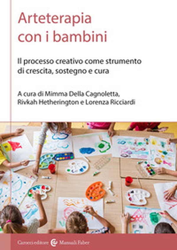Arteterapia con i bambini. Il processo creativo come strumento di crescita, sostegno e cura - Librerie.coop Arteterapia con i bambini. Il processo creativo come strumento di crescita, sostegno e cura - Librerie.coop