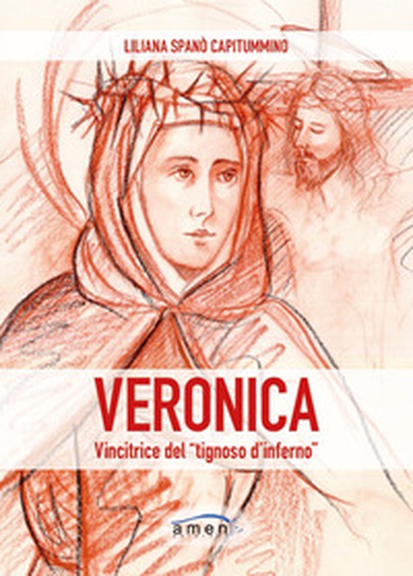 Veronica. Vincitrice del «tignoso d'inferno». Fede cristiana e combattimento spirituale in Santa Veronica Giuliani - Librerie.coop
