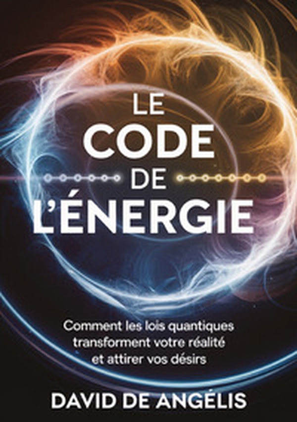 Le code de l'énergie. Comment les lois quantiques transforment votre réalité et attirez vos désirs - Librerie.coop Le code de l'énergie. Comment les lois quantiques transforment votre réalité et attirez vos désirs - Librerie.coop