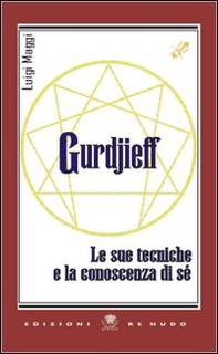 Gurdjieff. Le sue tecniche e la conoscenza di sé - Librerie.coop
