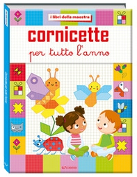 Cornicette per tutto l'anno. I libri della maestra - Librerie.coop