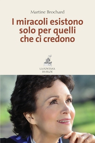 I miracoli esistono solo per quelli che ci credono - Librerie.coop I miracoli esistono solo per quelli che ci credono - Librerie.coop