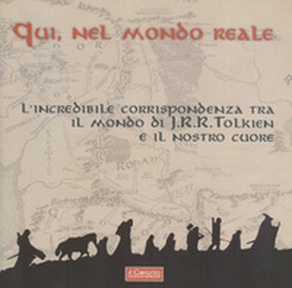 Qui, nel mondo reale. L'incredibile corrispondenza tra il mondo di J.R.R. Tolkien e il nostro cuore - Librerie.coop Qui, nel mondo reale. L'incredibile corrispondenza tra il mondo di J.R.R. Tolkien e il nostro cuore - Librerie.coop