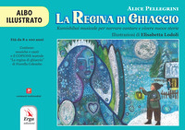 La regina di ghiaccio. Kamishibai musicale per narrare cantare e vivere nuove storie. Albo illustrato - Librerie.coop La regina di ghiaccio. Kamishibai musicale per narrare cantare e vivere nuove storie. Albo illustrato - Librerie.coop