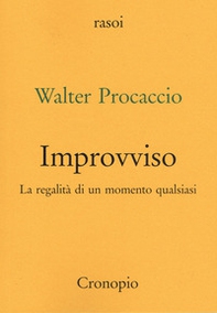 Improvviso. La regalità di un momento qualsiasi - Librerie.coop