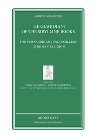 The Guardians of the sibylline books. The Viri sacris faciundis college in roman religion - Librerie.coop