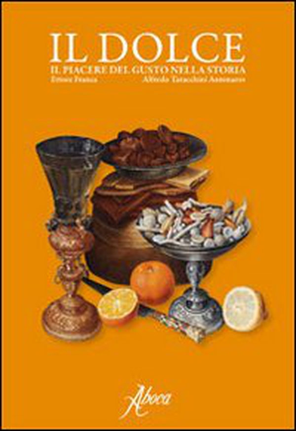 Il dolce. Il piacere del gusto nella storia - Librerie.coop Il dolce. Il piacere del gusto nella storia - Librerie.coop