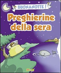 Buonanotte! Preghierine della sera - Librerie.coop Buonanotte! Preghierine della sera - Librerie.coop