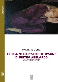 Eloisa nello «Scito te ipsum» di Pietro Abelardo. Una tesi storica - Librerie.coop