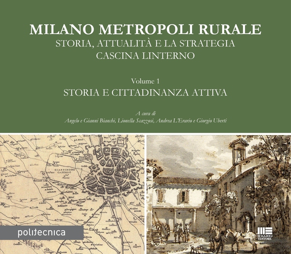 Milano Metropoli Rurale - Storia, Attualità e la Strategia Cascina Linterno VOL. 1 - Librerie.coop Milano Metropoli Rurale - Storia, Attualità e la Strategia Cascina Linterno VOL. 1 - Librerie.coop