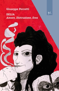 Delia. Amore, distruzione, eros - Librerie.coop