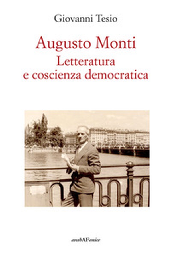 Augusto Monti. Letteratura e coscienza democratica - Librerie.coop Augusto Monti. Letteratura e coscienza democratica - Librerie.coop