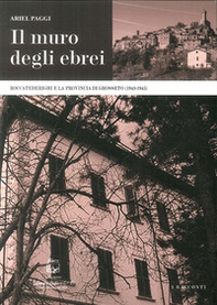 Il muro degli ebrei. Roccatederighi e la provincia di Grosseto (1943-1945) - Librerie.coop