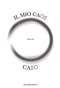 Il mio caos non è un caso - Librerie.coop