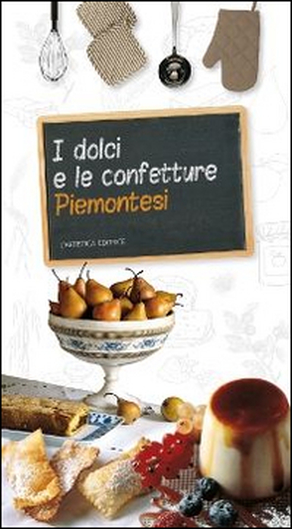 I dolci e le confetture piemontesi - Librerie.coop I dolci e le confetture piemontesi - Librerie.coop