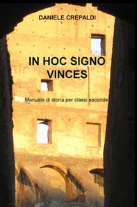 In hoc signo vinces. Manuale di storia per gli alunni delle classi seconde delle scuole secondarie di secondo grado - Librerie.coop