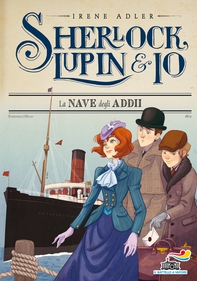 Sherlock, Lupin & Io - 12. La nave degli addii - Librerie.coop Sherlock, Lupin & Io - 12. La nave degli addii - Librerie.coop