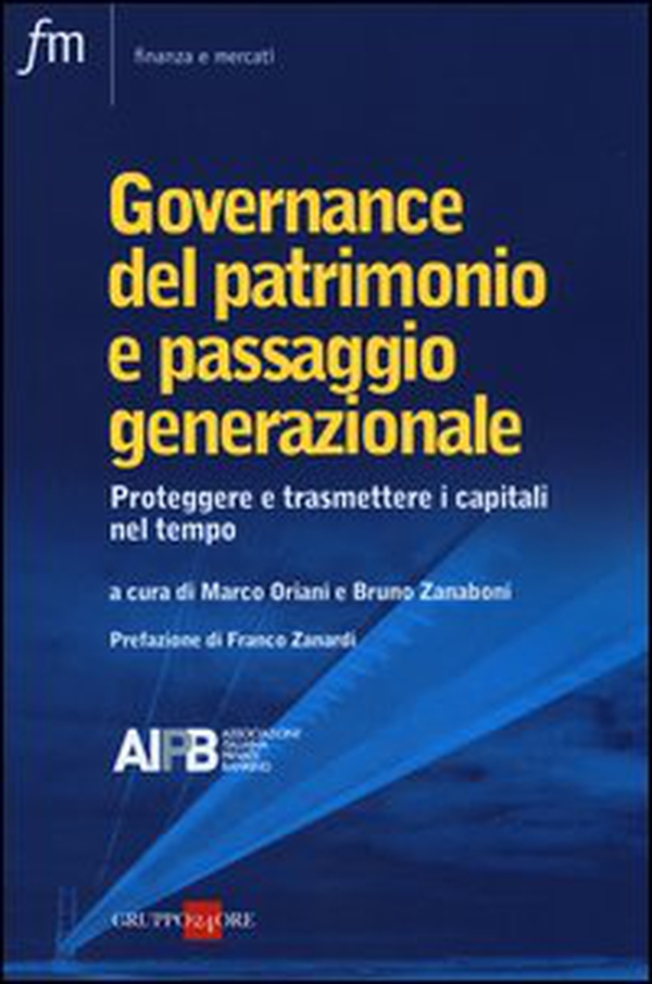 Governance del patrimonio e passaggio generazionale. Proteggere e trasmettere i capitali nel tempo - Librerie.coop Governance del patrimonio e passaggio generazionale. Proteggere e trasmettere i capitali nel tempo - Librerie.coop