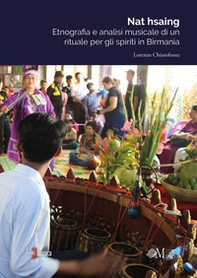 Nat hsaing. Etnografia e analisi musicale di un rituale per gli spiriti in Birmania - Librerie.coop
