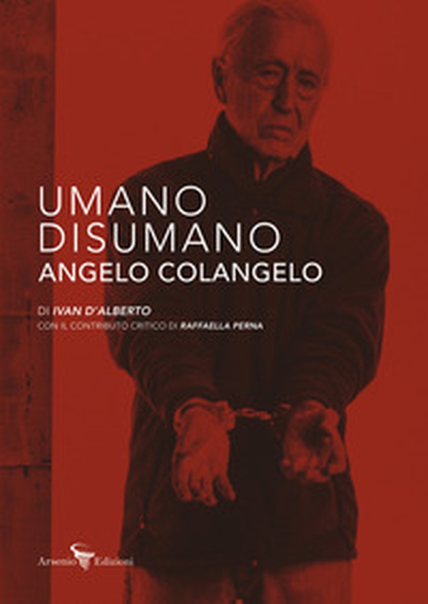 Umano Disumano Angelo Colangelo - Librerie.coop Umano Disumano Angelo Colangelo - Librerie.coop