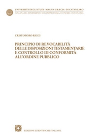 Principio di revocabilità delle disposizioni testamentarie e controllo di conformità all'ordine pubblico - Librerie.coop